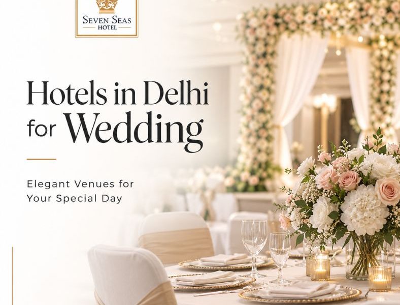 Best Wedding Hotel in New Delhi | Seven Seas Hotel