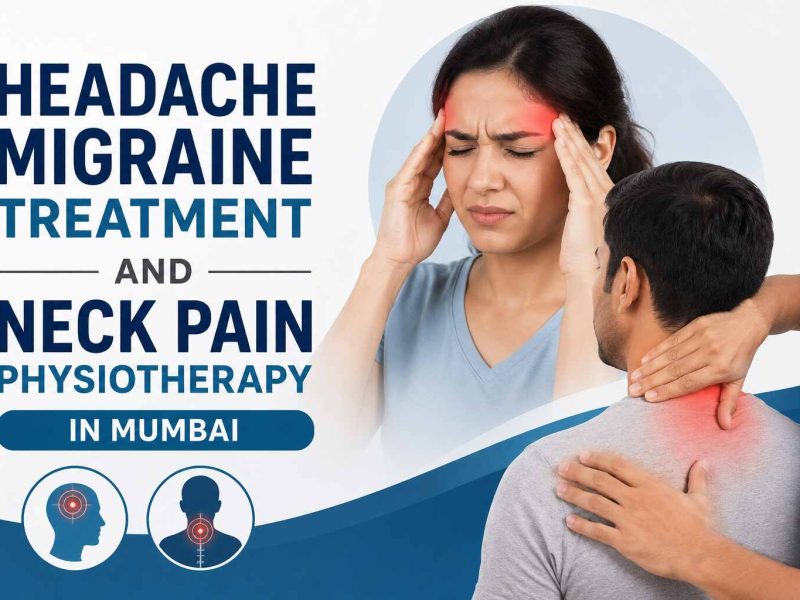 Headache Migraine Treatment and Neck Pain Physiotherapy in Mumbai