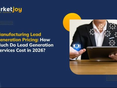 Manufacturing Lead Generation Cost Explained: A 2026 Buyer's Guide | MarketJoy