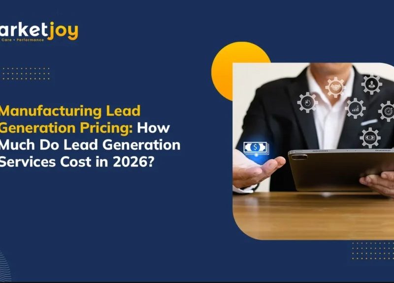 Manufacturing Lead Generation Cost Explained: A 2026 Buyer's Guide | MarketJoy