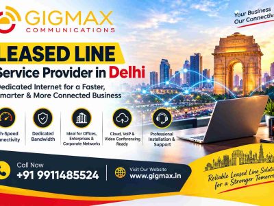Leased Line Service Provider in Delhi | +91 9911485524 – Gigmax