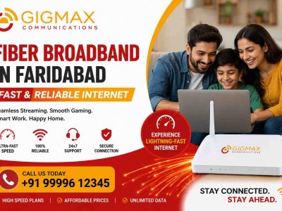 Fiber Broadband in Faridabad | Fast & Reliable Internet – Gigmax