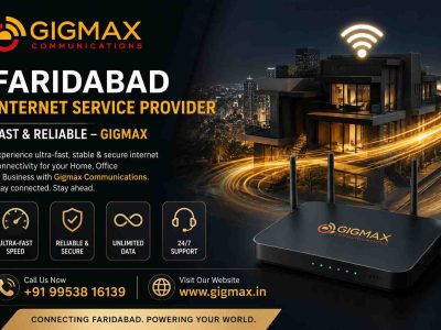 Faridabad internet Service Provider| Fast & Reliable – GIGMAX