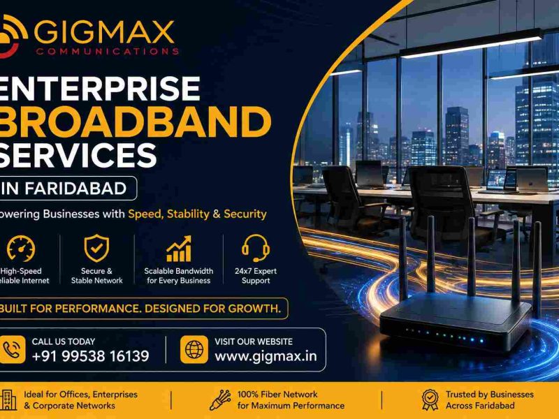 Enterprise Broadband Services in Faridabad | Fast & Reliable – GIGMAX