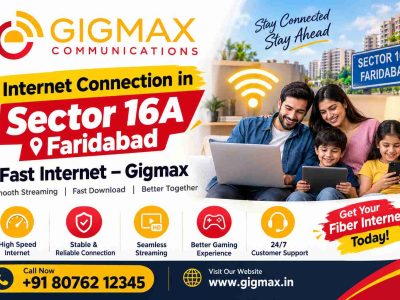 Internet Connection in Sector 16A Faridabad | Fast Internet – Gigmax