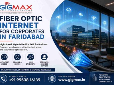 Fiber Optic Internet for Corporates in Faridabad | GIGMAX