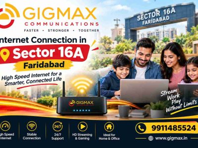 Internet Connection in Sector 16A Faridabad | Gigmax– 9911485524