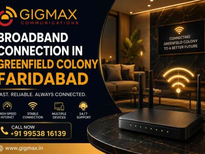Broadband Connection in Greenfield Colony Faridabad | Gigmax